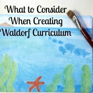 What to Consider When Creating Waldorf Curriculum