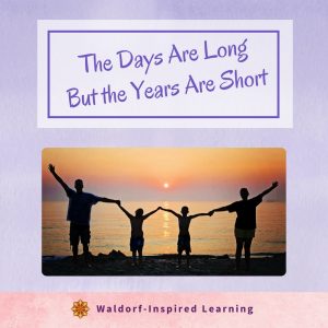 The Days Are Long But the Years Are Short