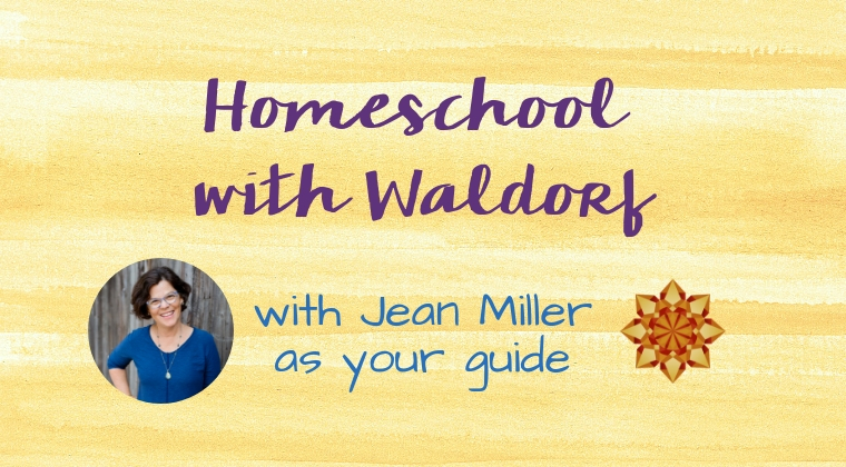 Homeschool with Waldorf, mentorship community with Jean Miller as your guide