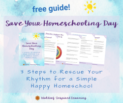 Free Guide - Save Your Homeschooling Day: 3 Steps to Rescue Your Rhythm for a Simple Happy Homeschool
